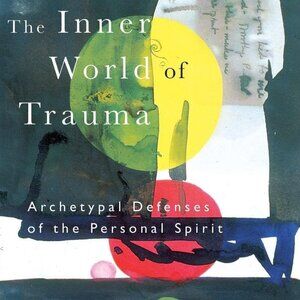 The Inner World of Trauma, Donald Kalsched (Paperback)